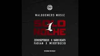Walboomers Music, ZeroSeptDeux, Varobeats - Solo1Noche (feat. Fabian & Mixbybecio) (prod. Varobeats)