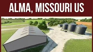 ALMA, MISSOURI US &ndash; Map Tour &ndash; Farming Simulator 22