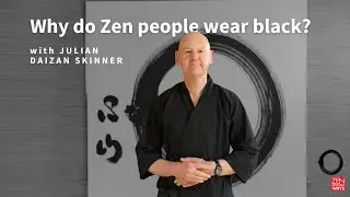 Why Do Zen People Wear Black? ~ with Julian Daizan Skinner