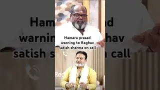 hamara prasad warning to Raghav Satish sharma on call #trending #true