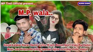 MP Wala||singer Karan Damor||lyrics Kranti Basod||sport Vijay Raj Damor||aadivasi Audio song 2021