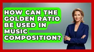 How Can The Golden Ratio Be Used In Music Composition? - Holy Harmonies
