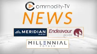 Mining News Flash with Meridan Mining, Endeavour Silver and Millennial Potash