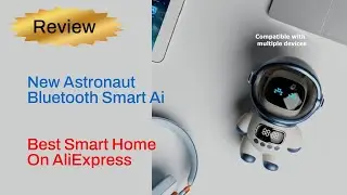 Review New Astronaut Bluetooth Smart Ai - Best Smart Home Product On Aliexpress