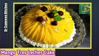 Mango Tres Leches Cake Recipe | Tres Leches Cake | 3 Milk Cake Recipe |  Dr Sumreen Kitchen
