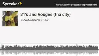84's and Vouges (tha city) (made with Spreaker)