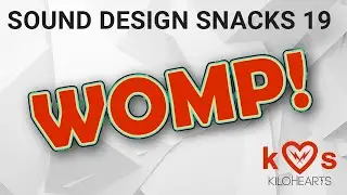Womp 101 – Sound Design Snacks 19