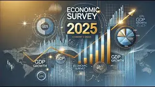 Economic Survey 2025 Full Analysis | GDP, FDI, Infrastructure & More