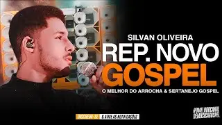 SILVAN OLIVEIRA - O MELHOR DO ARROCHA & SERESTA GOSPEL | REPERT&Oacute;RIO NOVO 2025💥