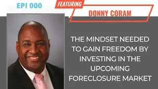 Foreclosure Investing with Donny Coram