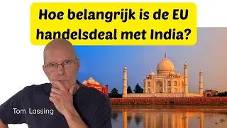 Hoe belangrijk is de handelsdeal van de EU met India?