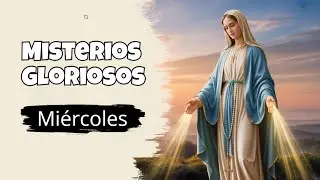 Santo Rosario Misterios Gloriosos | Resurrecci&oacute;n, Ascensi&oacute;n y Fe Eterna