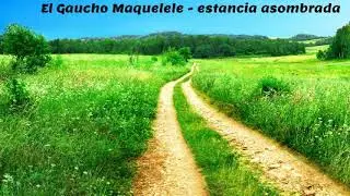 El Gaucho Maquelele   estancia asombrada