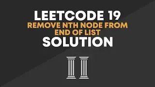 LeetCode 19 - Remove Nth Node From End of List Solution (Optimal)
