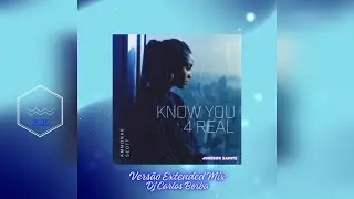 Ammonae Scott - Know You 4 Real - Vers&atilde;o Extended Mix by DJ Carlos Borba 96.41 bpm 🔊🔊🔊 ((( 2025 )))