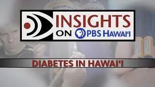 Diabetes in Hawaiʻi | INSIGHTS ON PBS HAWAIʻI