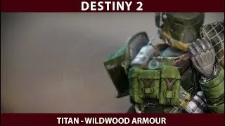 Destiny 2. Titan Armour - Wildwood Full Set.