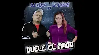 Dj Mega feat La Daysy - Duele el amor (2025)