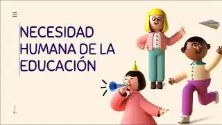 NECESIDAD HUMANA DE LA EDUCACI&Oacute;N
