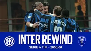 INTER REWIND ⏪| INTER 4-1 EMPOLI | 2005/06 SERIE A TIM ⚫🔵🇮🇹