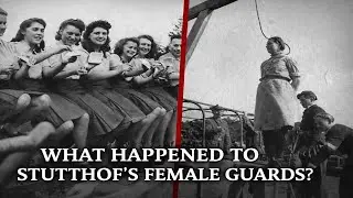 What Happened to Stutthof&rsquo;s Female Guards *A Dark Chapter of History*