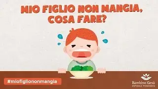 Mio figlio non mangia, cosa fare?