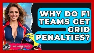Why Do F1 Teams Get Grid Penalties? - Pole Position Experts