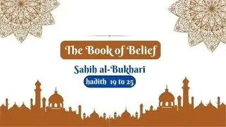 Sahih Al-Bukhari | The Book of Belief | Hadith 19 - 25 | English Translation
