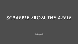 SCRAPPLE FROM THE APPLE chord progression - Jazz Backing Track Play Along