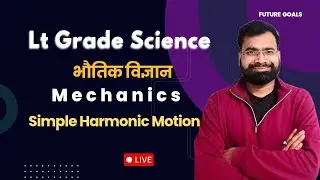 Lt Grade Science | Physics | SHM | MCQ + PYQ | Detail Information | Future Goals Ps
