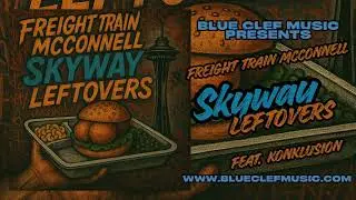 Skyway Leftovers - Freight Train McConnell Feat. Konklusion | Official Audio | Blue Clef Music - BCM