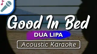 Dua Lipa - Good In Bed - Karaoke Instrumental (Acoustic)