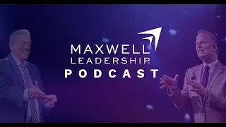 Become a World Class Leader (Maxwell Leadership Podcast)