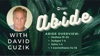 Abide Overview - Joshua 15-24, Judges 1-4, John 1-4, 1 Corinthians 14-16