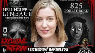 Interview With Elizabeth Vermilyea (Hell House LLC: Lineage, 825 Forest Road)