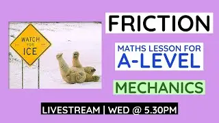 MECHANICS: FRICTION - A-level Maths Lesson
