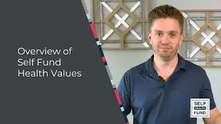 Overview of Self Fund Health Values