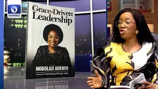 Ex-President Of NIA Mobolaji Adeniyi Reviews Her Book ‘Grace-Driven Leadership’ | Channels Book Club