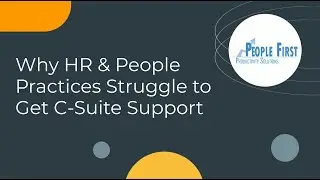 Why HR & People Practices Struggle to Get C-Suite Support