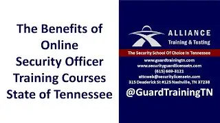 Benefits of Online Security Guard License Training in Tennessee With Alliance Training and Testing