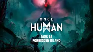 Once Human - Manibus - Task 14: Forbidden Island (No Commentary)