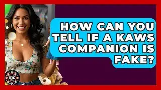 How Can You Tell If A KAWS Companion Is Fake? - Collectible Dolls and Toys
