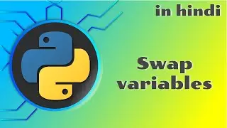 19 Swap variables in python | Python tutorial in Hindi