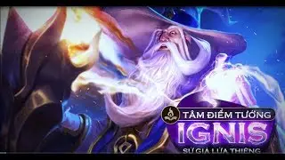 [Tâm Điểm Tướng] Ignis - Sử Giả Lửa Thiêng - Garena Liên Quân Mobile