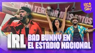 IRL ESTADIO NACIONAL CON BAD BUNNY | ES LO QUE HAY