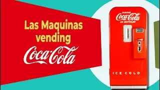 Las Maquinas Vending de Coca-Cola