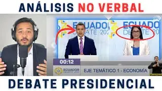 ANÁLISIS NO VERBAL - DEBATE PRESIDENCIAL ECUADOR (2da vuelta)