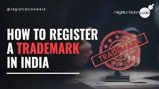 How to Register a Trademark in India - Registrationwala