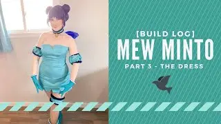 [Build Log] Mew Minto Part 3 - The Dress
