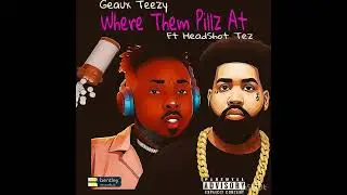 Geaux Tezzy-Where Them Pillz At ft HeadShot Tez